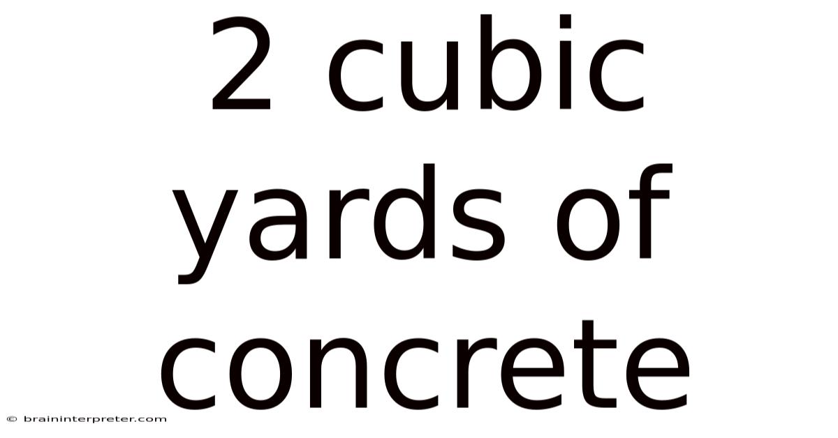 2 Cubic Yards Of Concrete