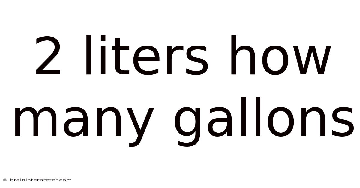 2 Liters How Many Gallons