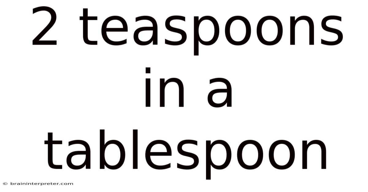 2 Teaspoons In A Tablespoon