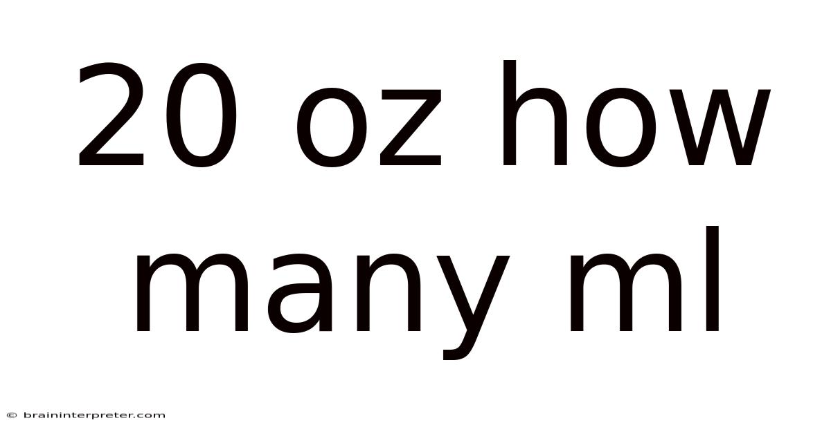 20 Oz How Many Ml