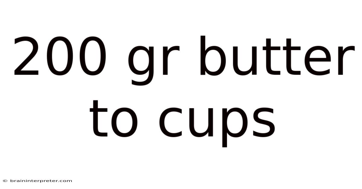 200 Gr Butter To Cups