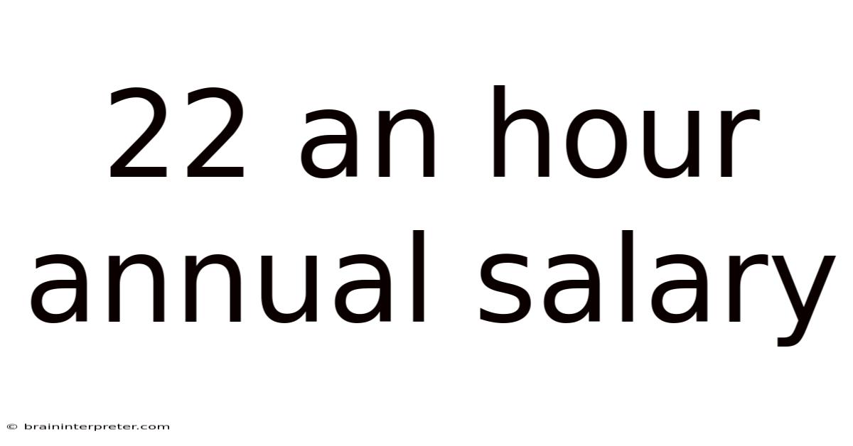 22 An Hour Annual Salary