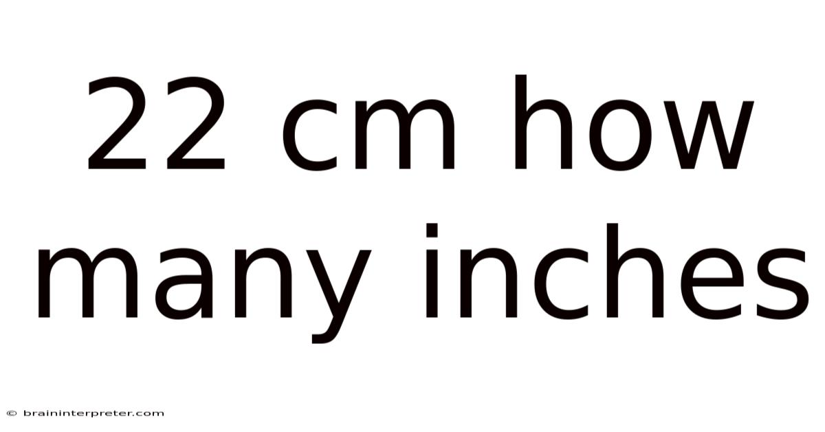 22 Cm How Many Inches
