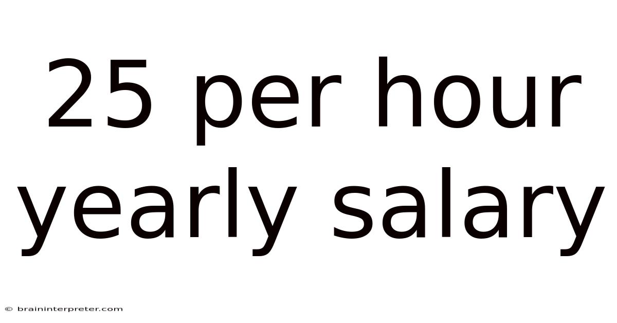 25 Per Hour Yearly Salary