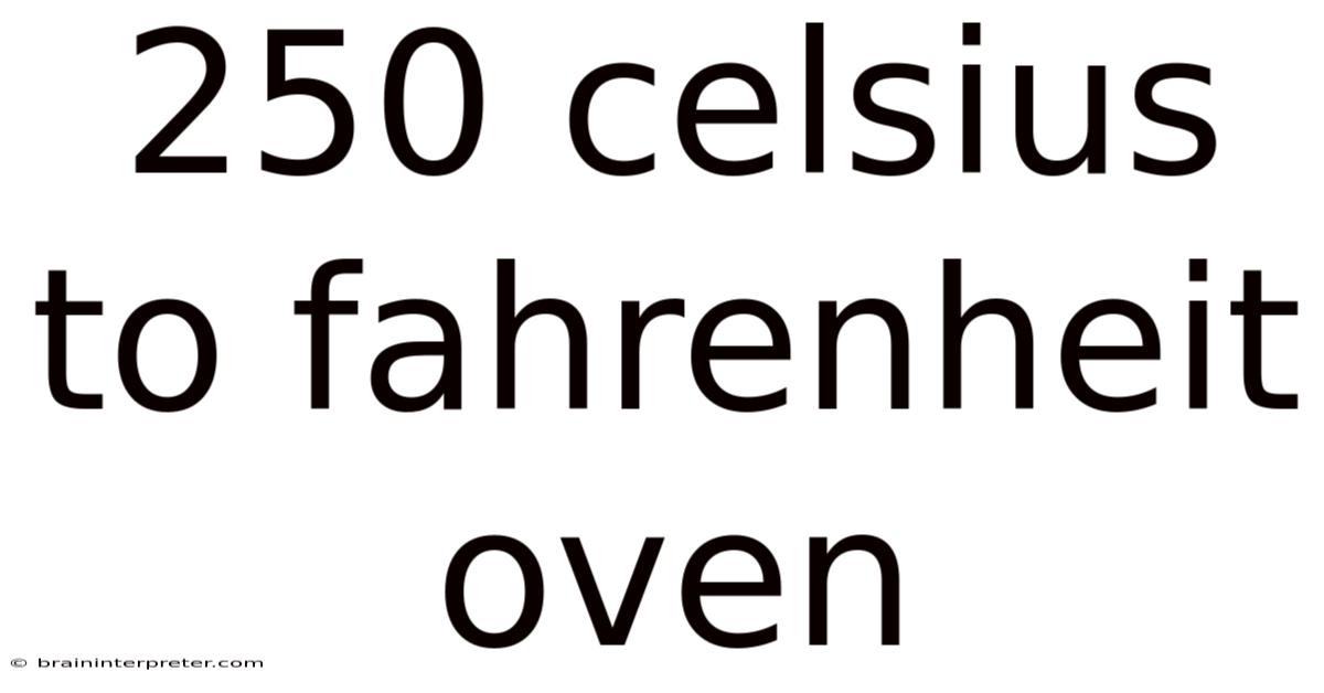 250 Celsius To Fahrenheit Oven