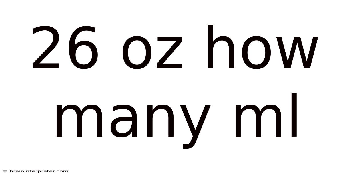 26 Oz How Many Ml