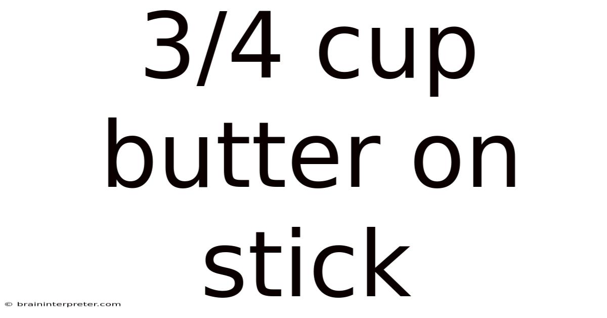 3/4 Cup Butter On Stick
