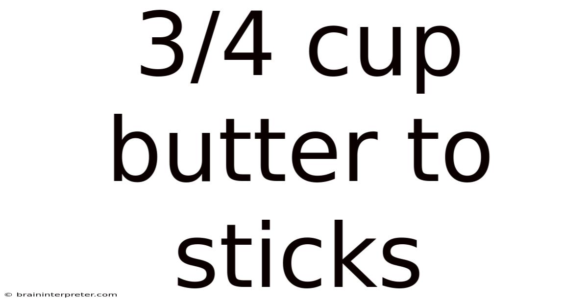 3/4 Cup Butter To Sticks