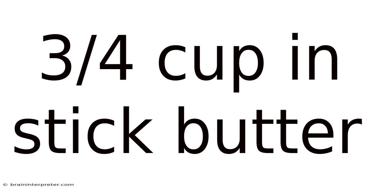 3/4 Cup In Stick Butter