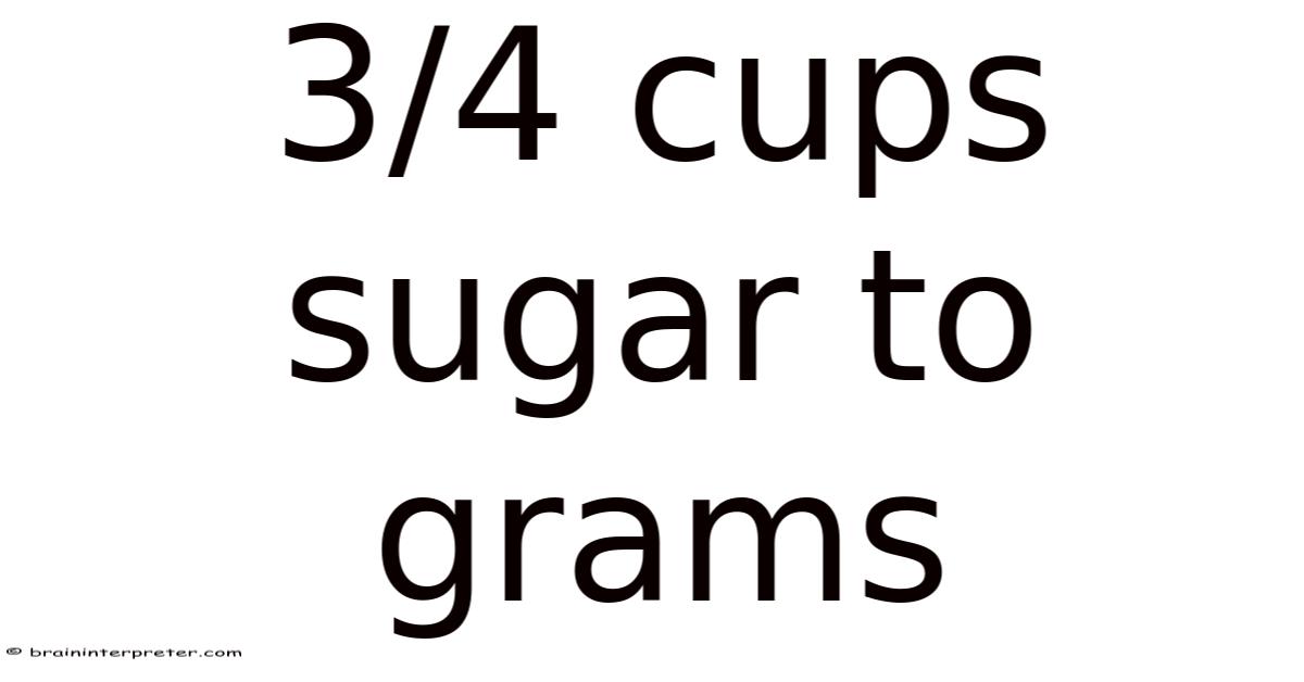 3/4 Cups Sugar To Grams