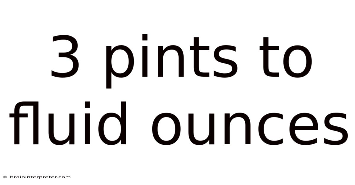 3 Pints To Fluid Ounces