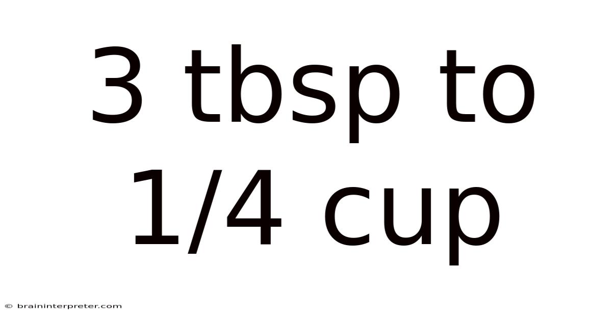 3 Tbsp To 1/4 Cup