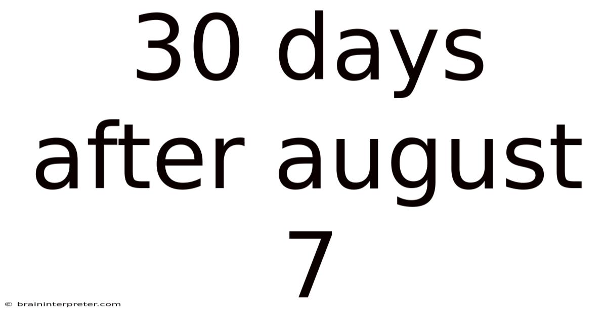 30 Days After August 7
