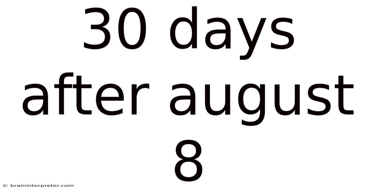 30 Days After August 8