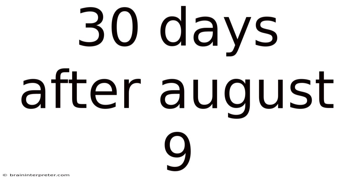 30 Days After August 9