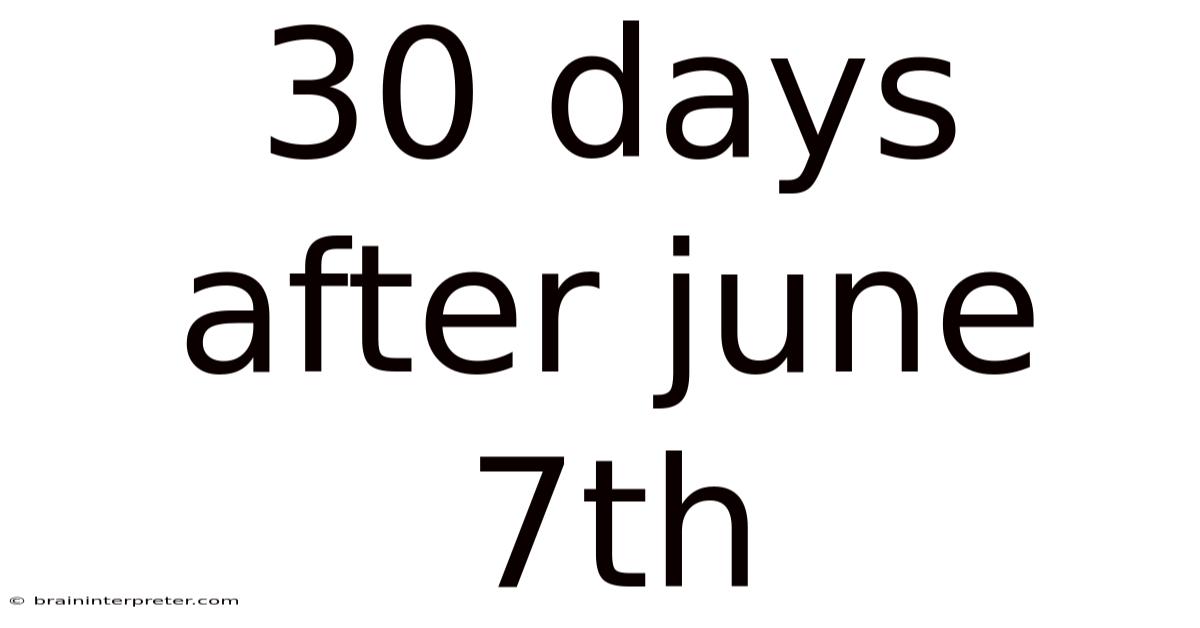 30 Days After June 7th