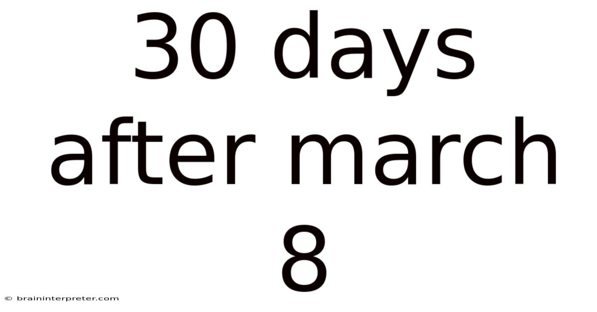 30 Days After March 8