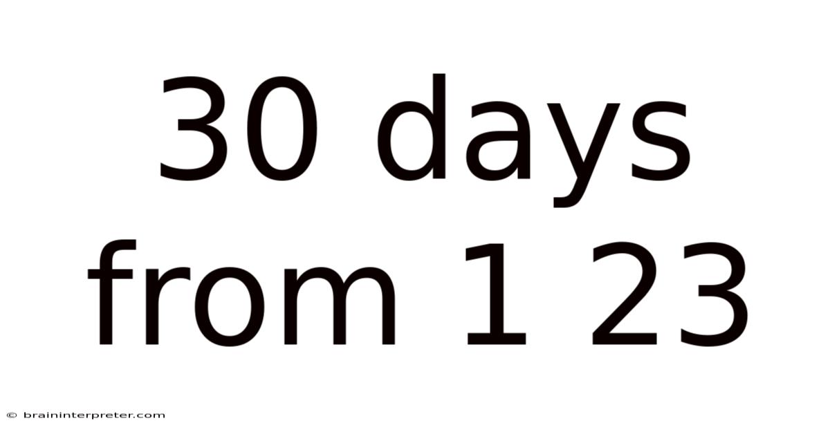30 Days From 1 23