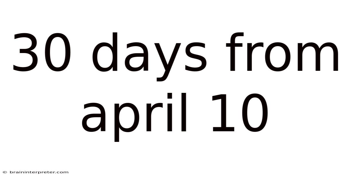 30 Days From April 10