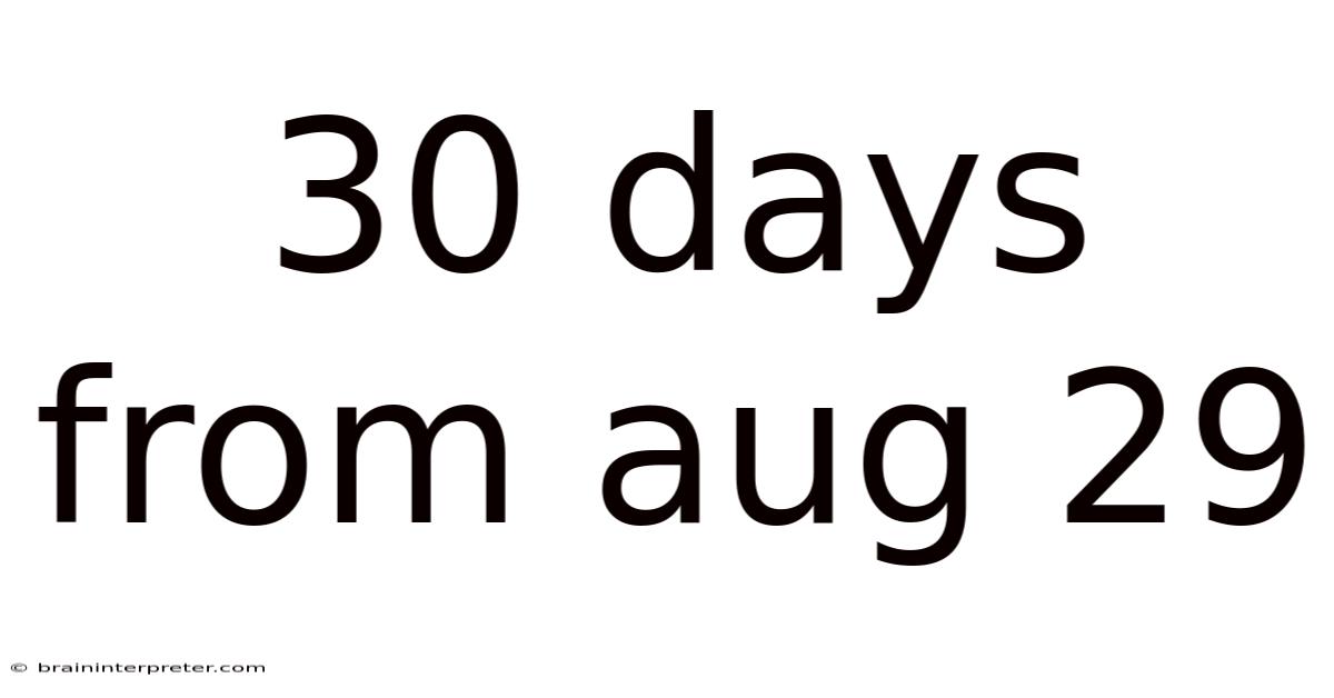 30 Days From Aug 29