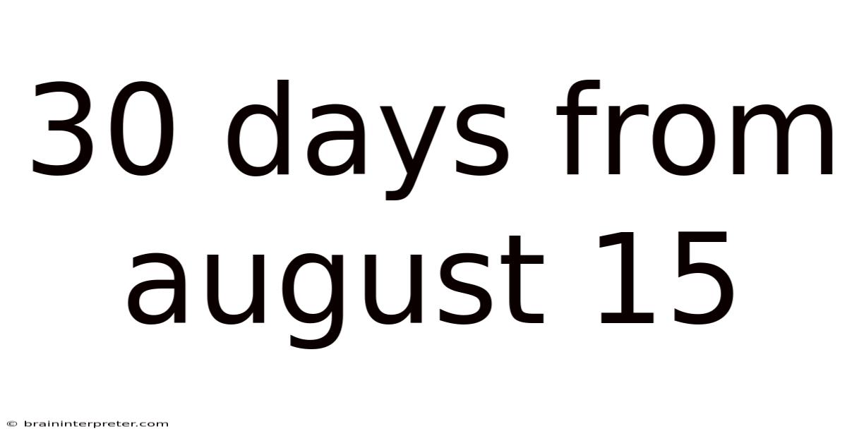 30 Days From August 15