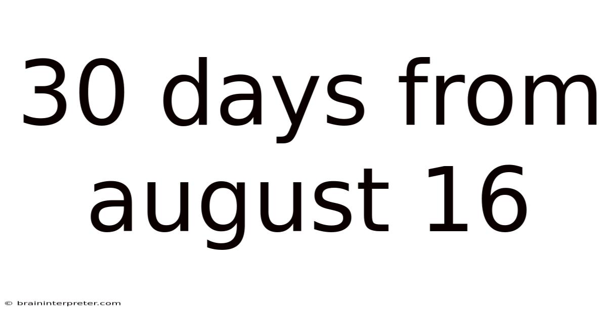 30 Days From August 16
