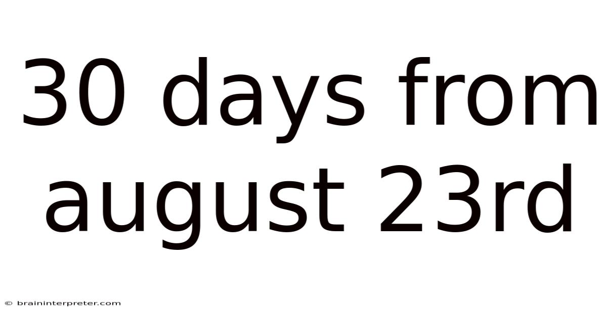 30 Days From August 23rd