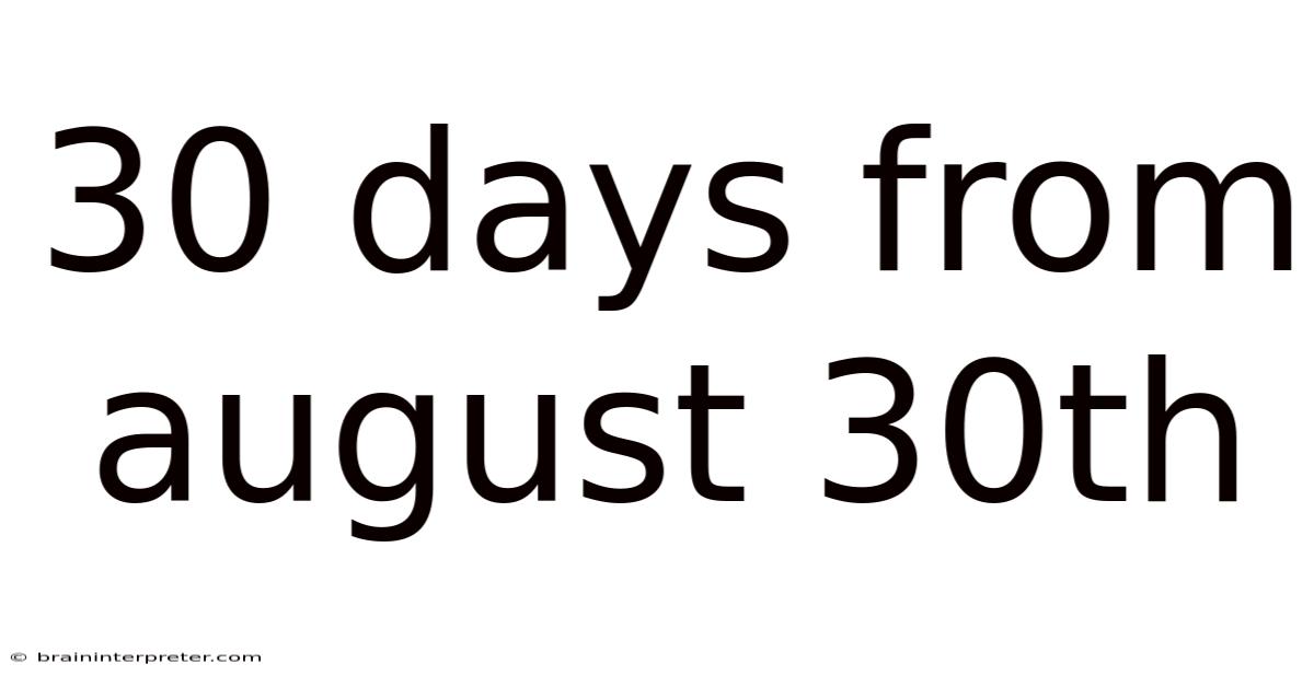 30 Days From August 30th