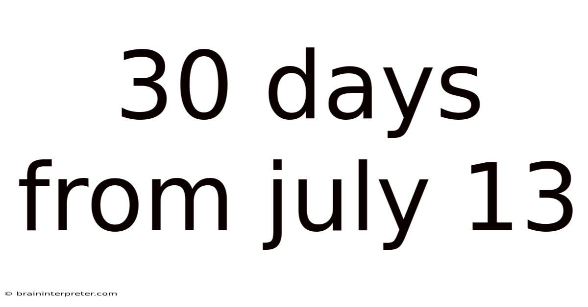 30 Days From July 13