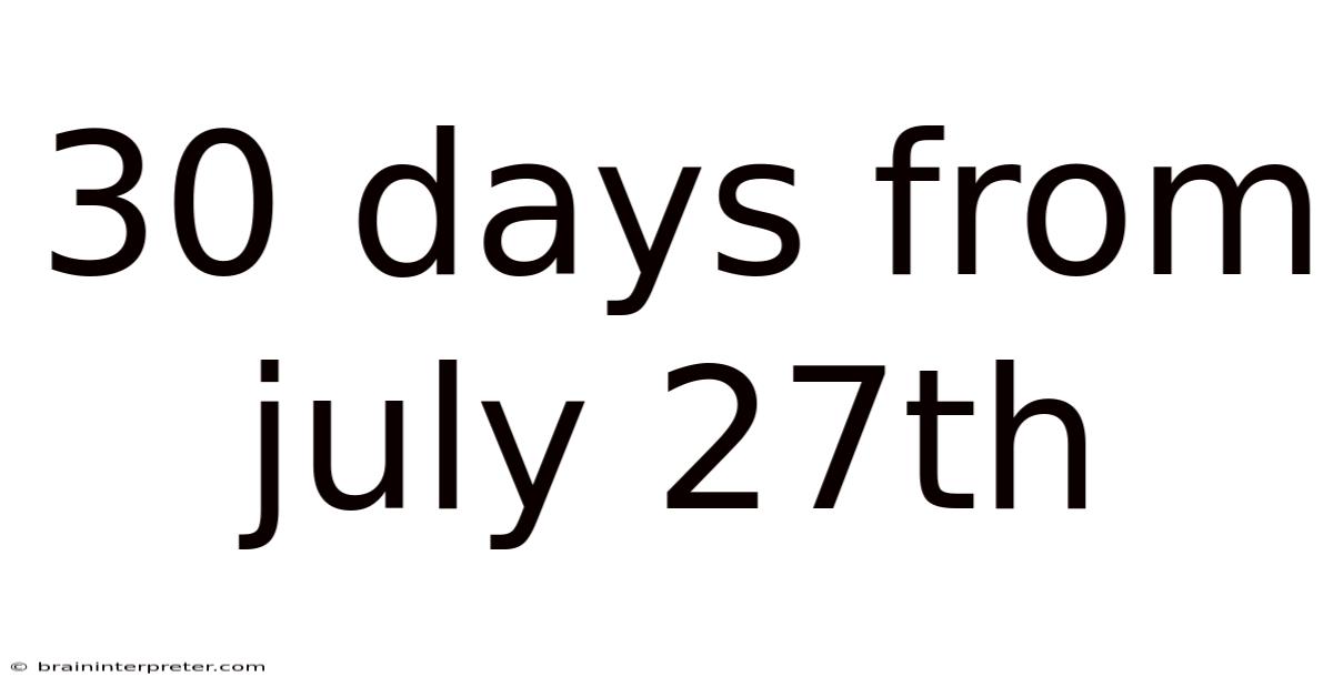 30 Days From July 27th