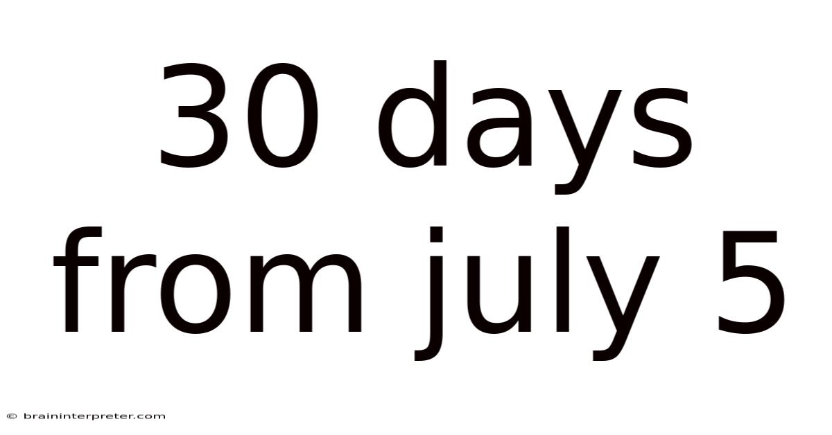 30 Days From July 5