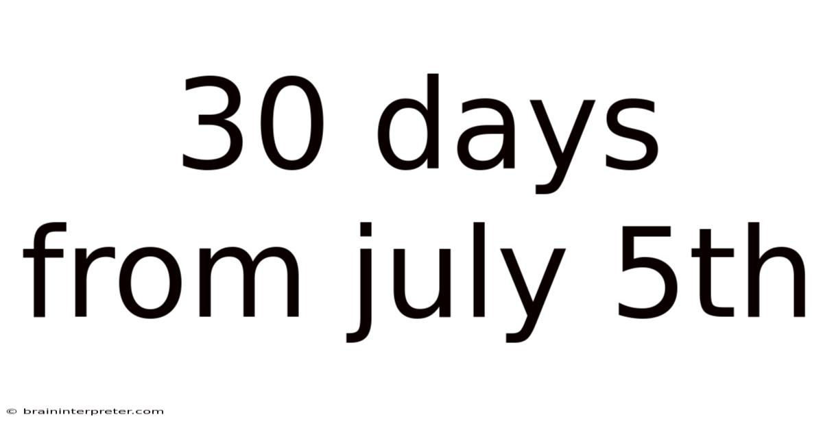 30 Days From July 5th