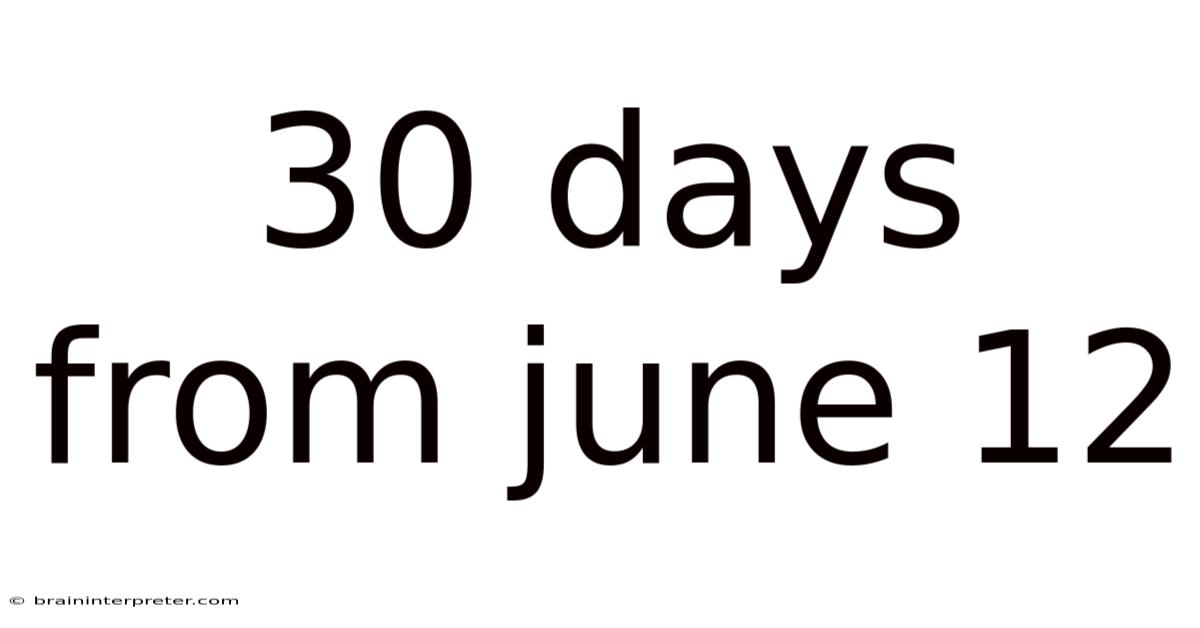 30 Days From June 12