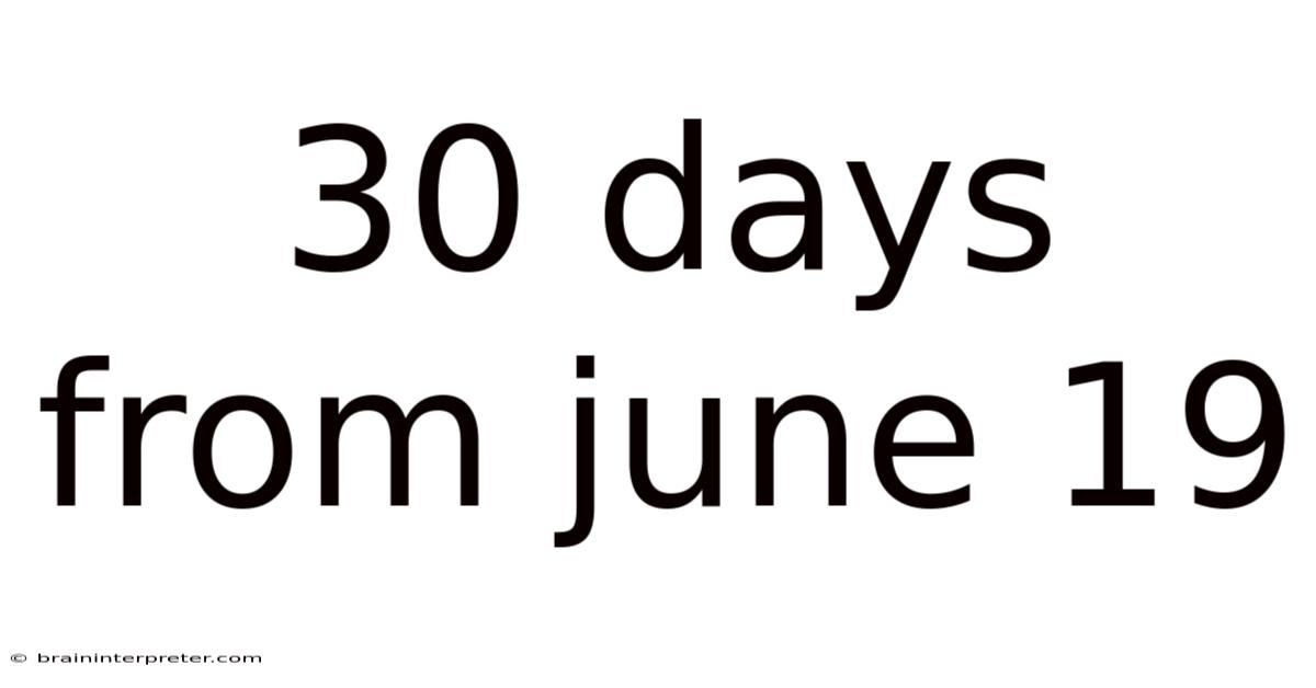 30 Days From June 19
