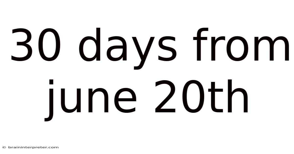 30 Days From June 20th