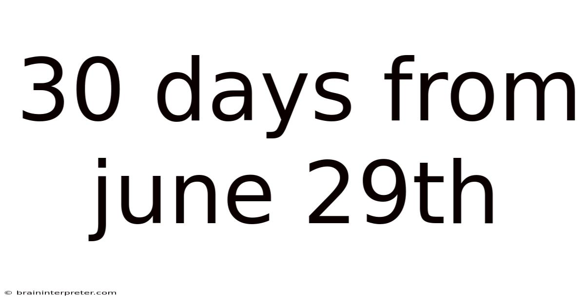 30 Days From June 29th
