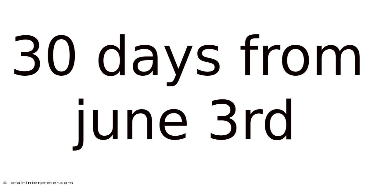 30 Days From June 3rd