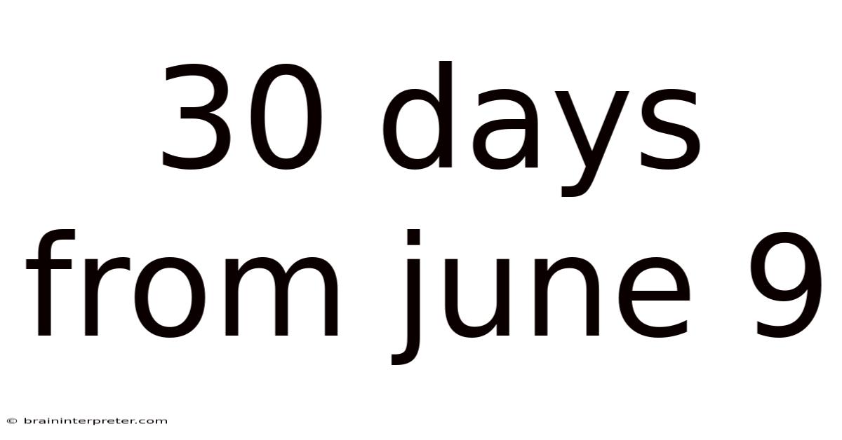 30 Days From June 9