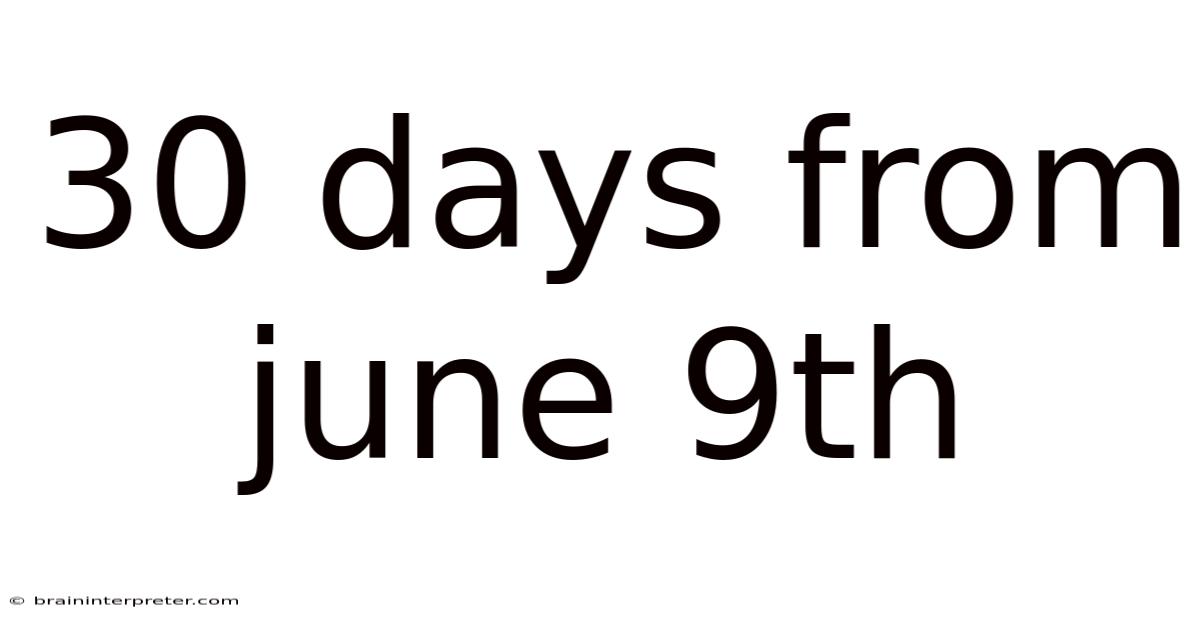 30 Days From June 9th