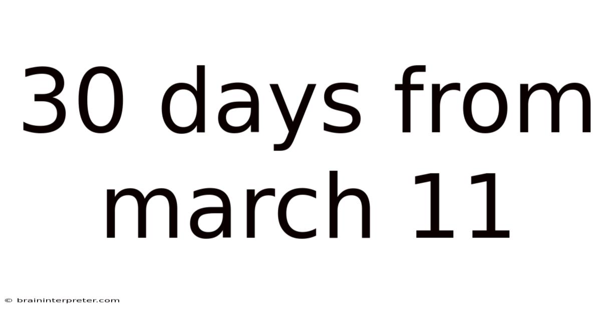 30 Days From March 11