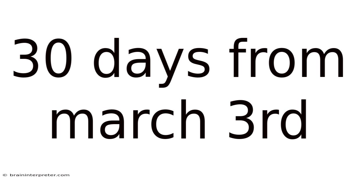 30 Days From March 3rd