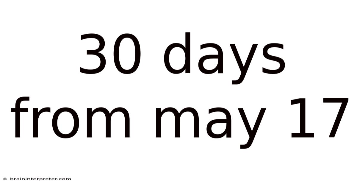 30 Days From May 17