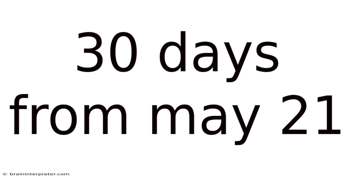 30 Days From May 21