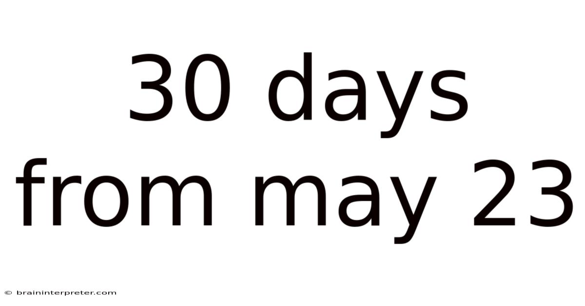 30 Days From May 23