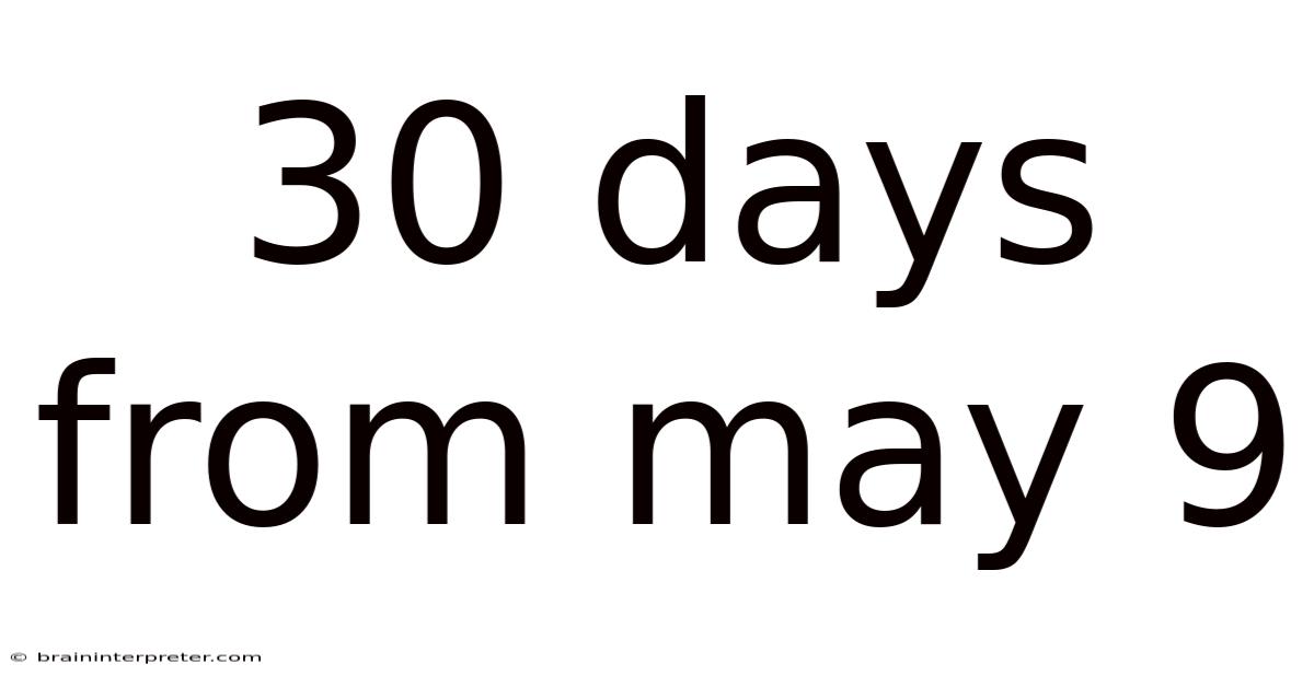 30 Days From May 9