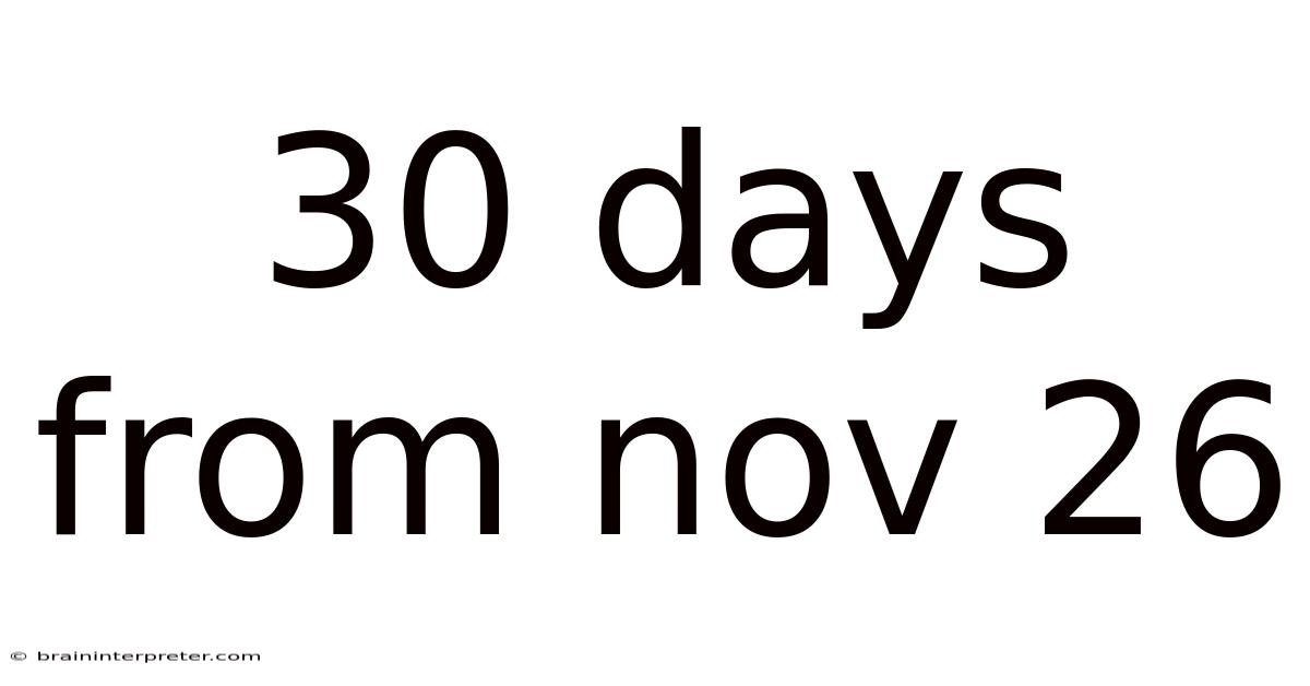 30 Days From Nov 26