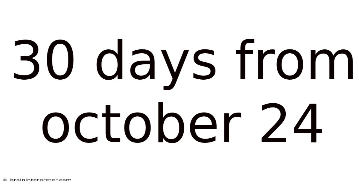 30 Days From October 24