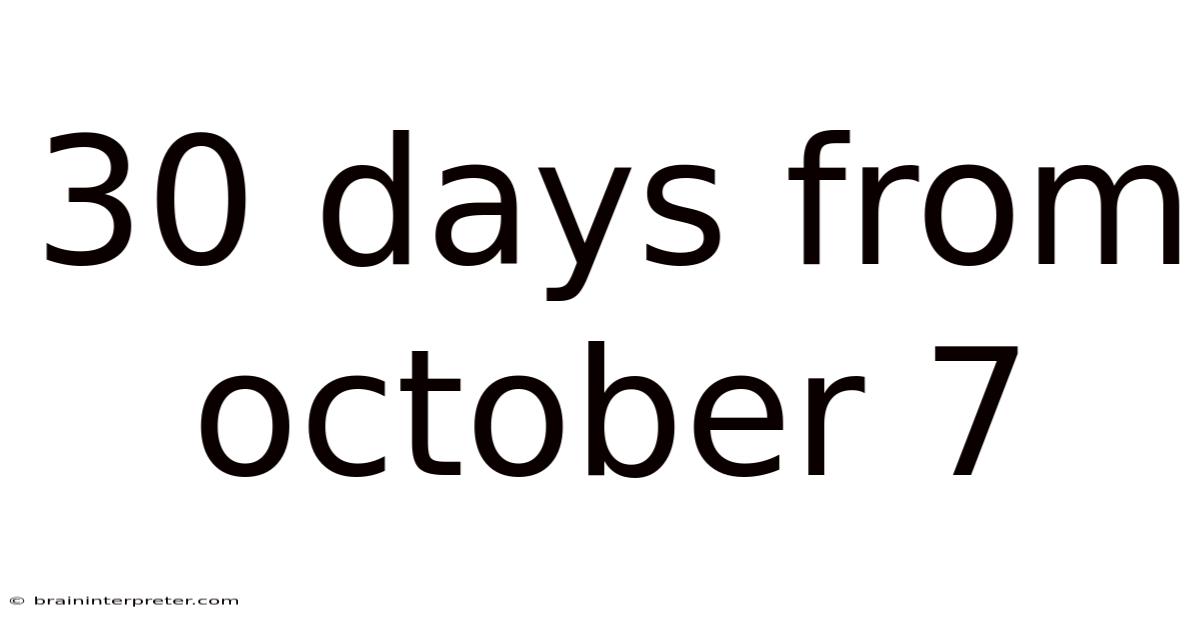 30 Days From October 7