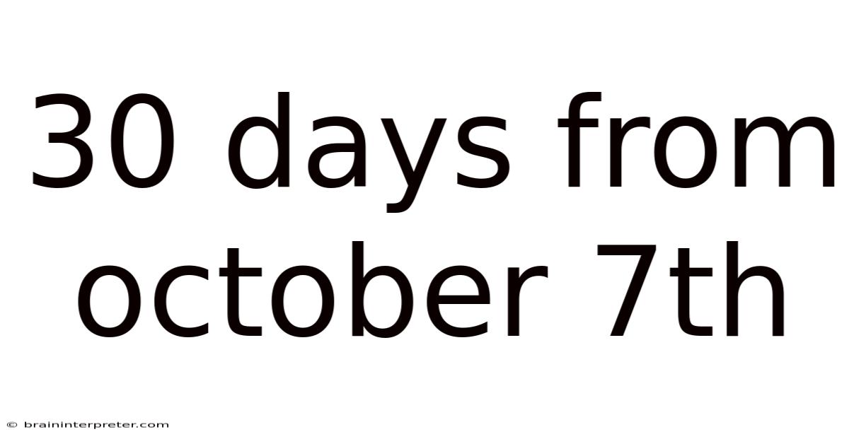 30 Days From October 7th