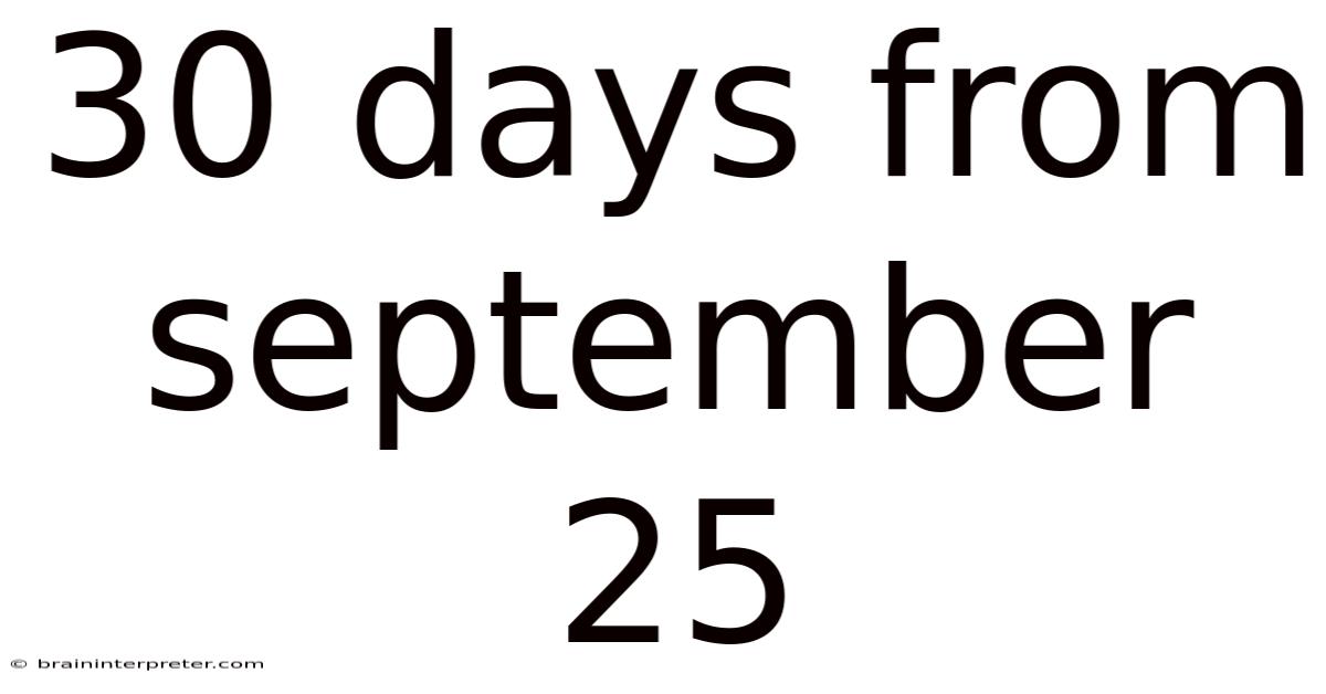 30 Days From September 25